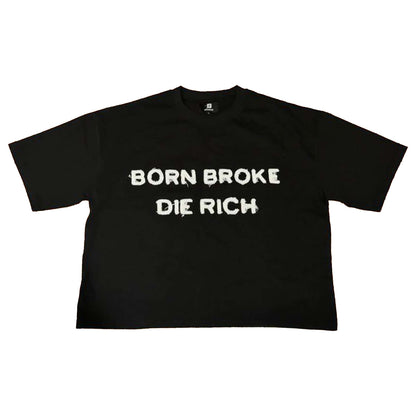 BORN BROKE DIE RICH
