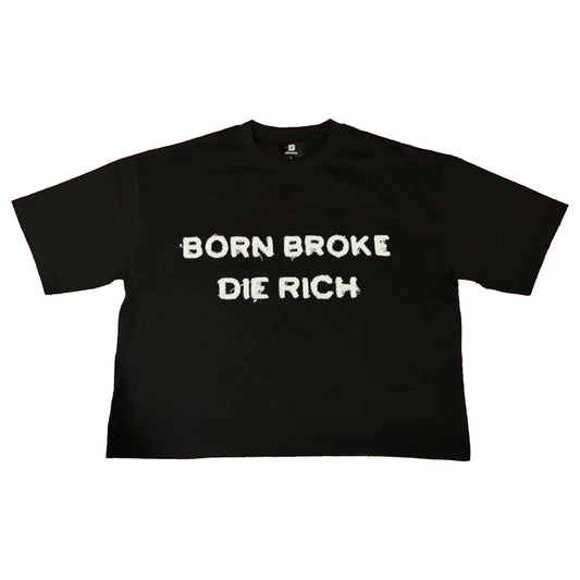BORN BROKE DIE RICH